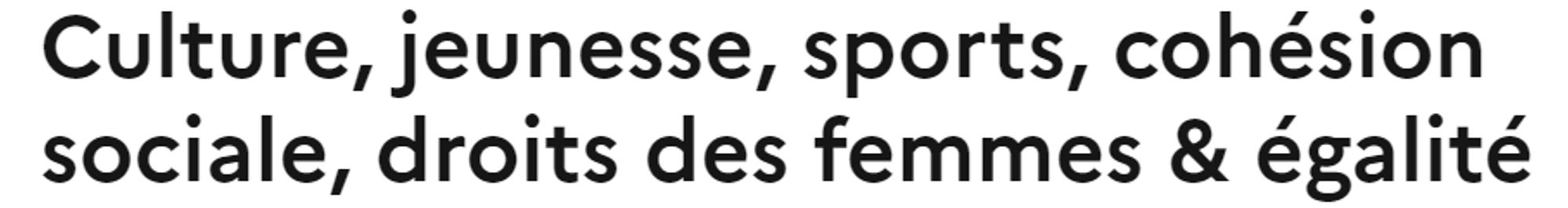 Culture, jeunesse, sports, cohésion sociale, droits des femmes & égalité