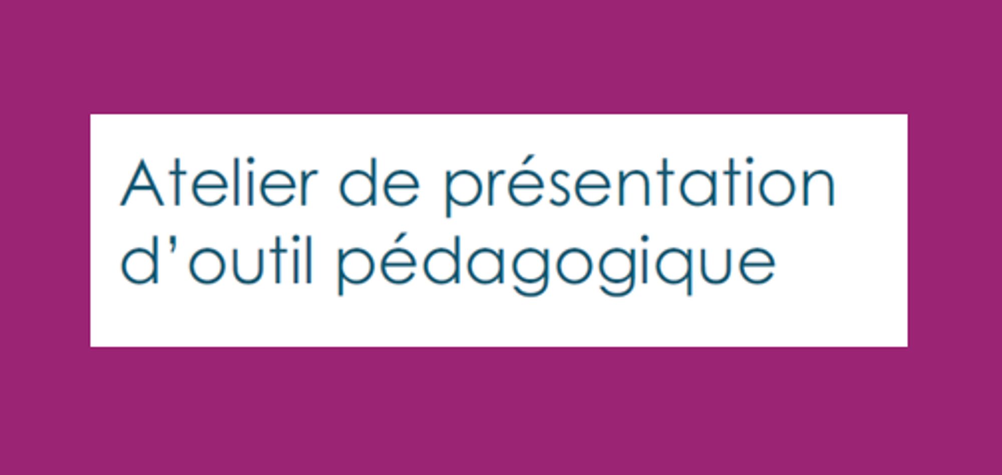 Atelier de présentation d'outils